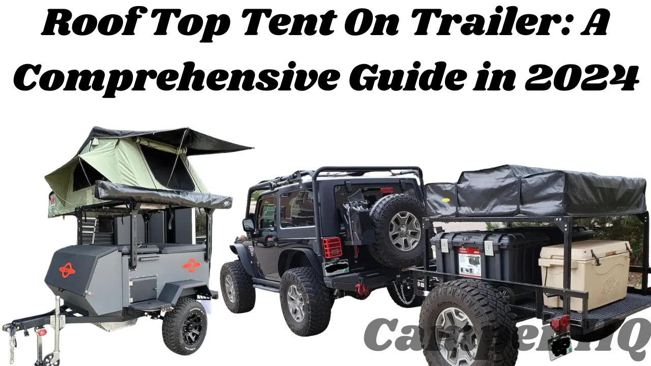 Roof Top Tent On Trailer A Comprehensive Guide In 2024   Roof Top Tent On Trailer.webp